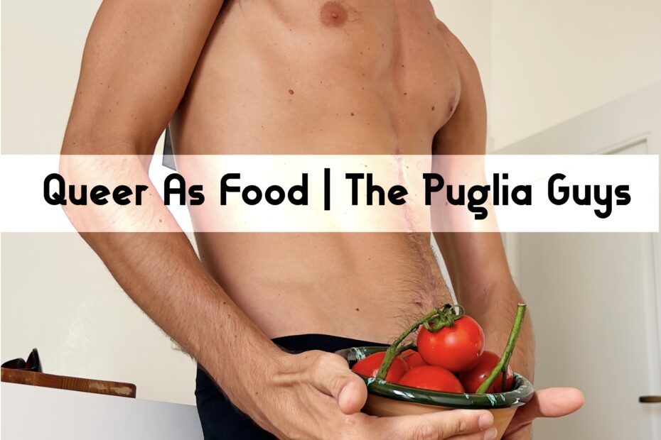 Queer As Food | The Puglia Guys. It’s not just Puglia’s gay beaches that makes Puglia Italy’s favorite gay summer destination for LGBT travel. The Puglia region of Italy is also one of Italy’s best foodie destinations. That’s why we are Queer As Food
